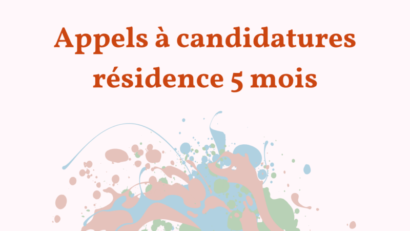 Appel à candidature – résidence 5 mois